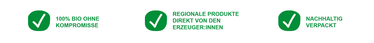 KI generiert: Drei grüne Checkzeichen mit Text: "100% BIO OHNE KOMPROMISSE", "REGIONALE PRODUKTE DIREKT VON DEN ERZEUGER:INNEN", "NACHHALTIG VERPACKT".